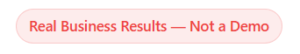 Real Business Results - Not a Demo